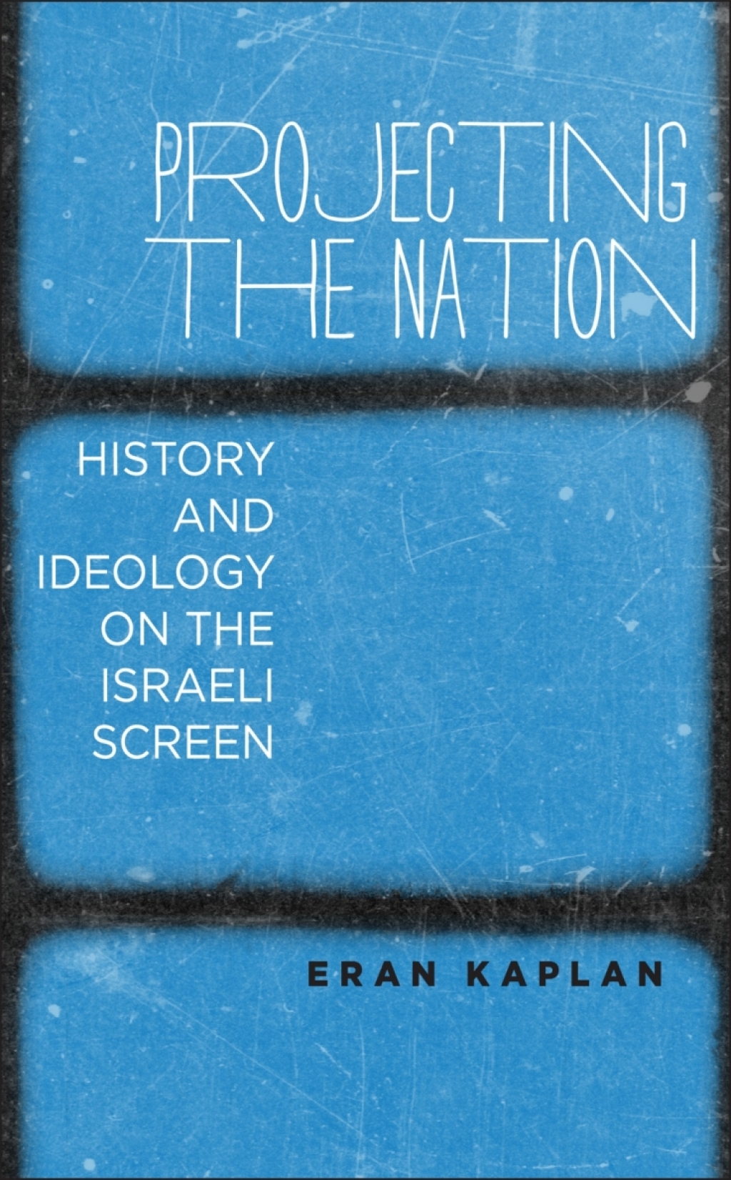 Projecting the Nation History and Ideology on the Israeli Screen  â€“ PDF/EPUB Version Downloadable
