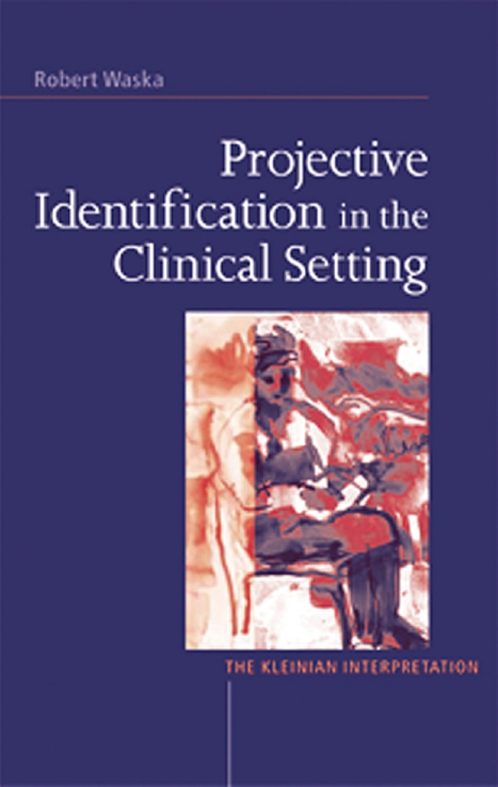 Projective Identification in the Clinical Setting A Kleinian Interpretation 1st Edition â€“ PDF/EPUB Version Downloadable