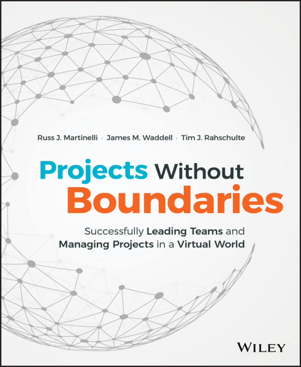 Projects Without Boundaries: Successfully Leading Teams and Managing Projects in a Virtual World 1st Edition â€“ PDF/EPUB Version Downloadable