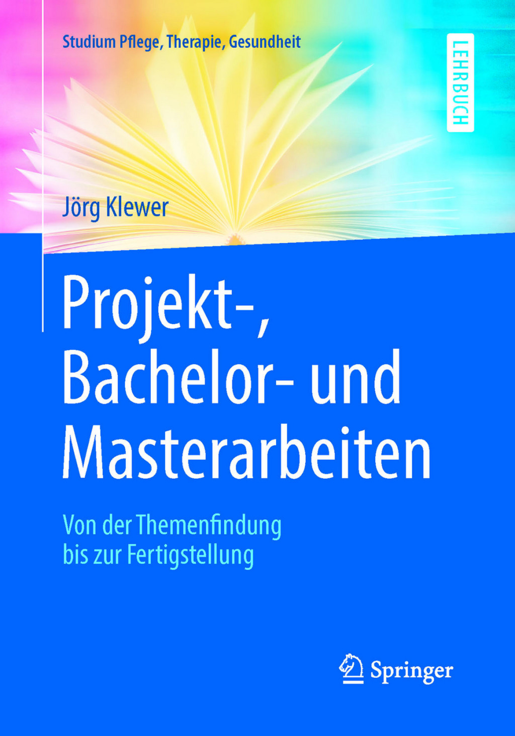 Projekt-, Bachelor- und Masterarbeiten Von der Themenfindung bis zur Fertigstellung - (PDF/EPUB Version)