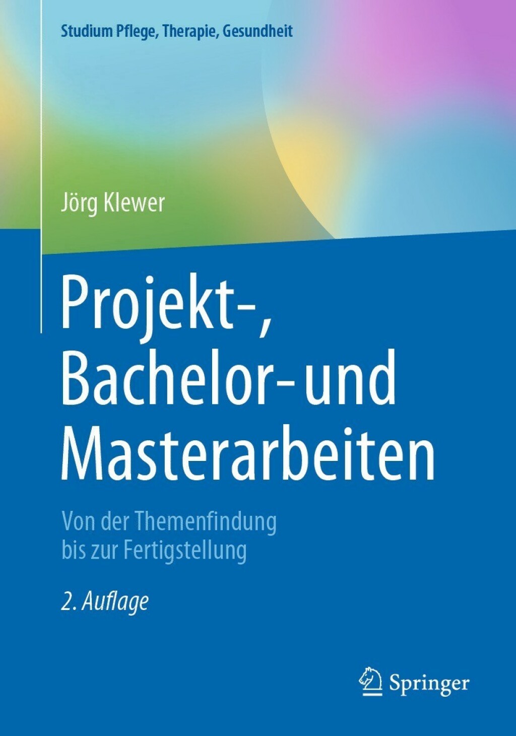 Projekt-, Bachelor- und Masterarbeiten Von der Themenfindung bis zur Fertigstellung 2nd Edition - (PDF/EPUB Version)