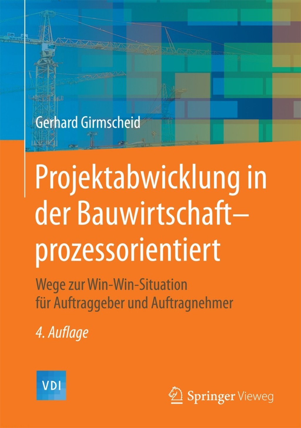Projektabwicklung in der Bauwirtschaft-prozessorientiert Wege zur Win-Win-Situation fÃ¼r Auftraggeber und Auftragnehmer 4th Edition â€“ PDF/EPUB Version Downloadable