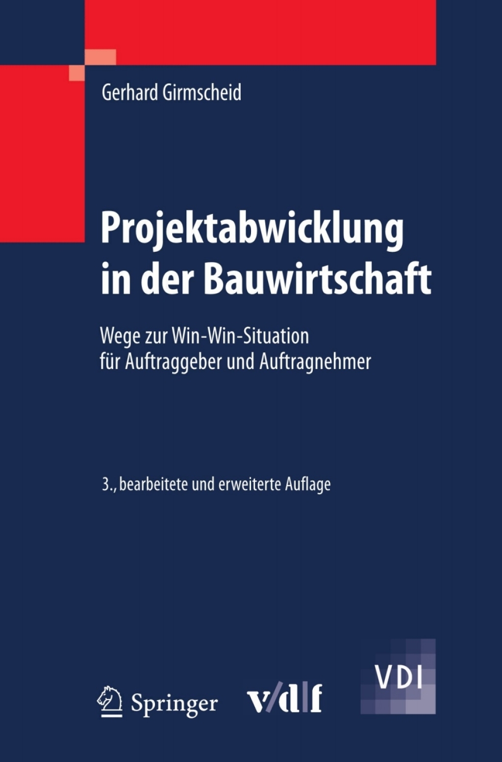 Projektabwicklung in der Bauwirtschaft Wege zur Win-Win-Situation fÃ¼r Auftraggeber und Auftragnehmer 3rd Edition â€“ PDF/EPUB Version Downloadable