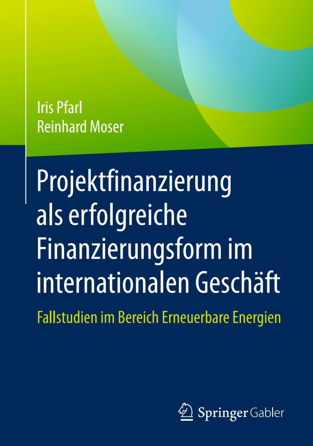 Projektfinanzierung als erfolgreiche Finanzierungsform im internationalen GeschÃ¤ft Fallstudien im Bereich Erneuerbare Energien  â€“ PDF/EPUB Version Downloadable