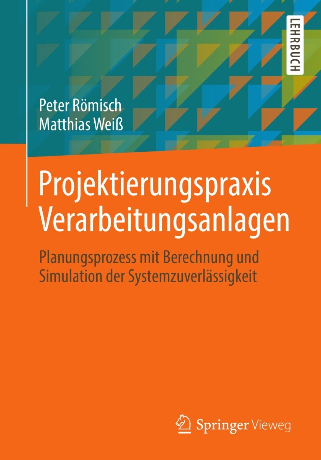 Projektierungspraxis Verarbeitungsanlagen Planungsprozess mit Berechnung und Simulation der SystemzuverlÃ¤ssigkeit  â€“ PDF/EPUB Version Downloadable