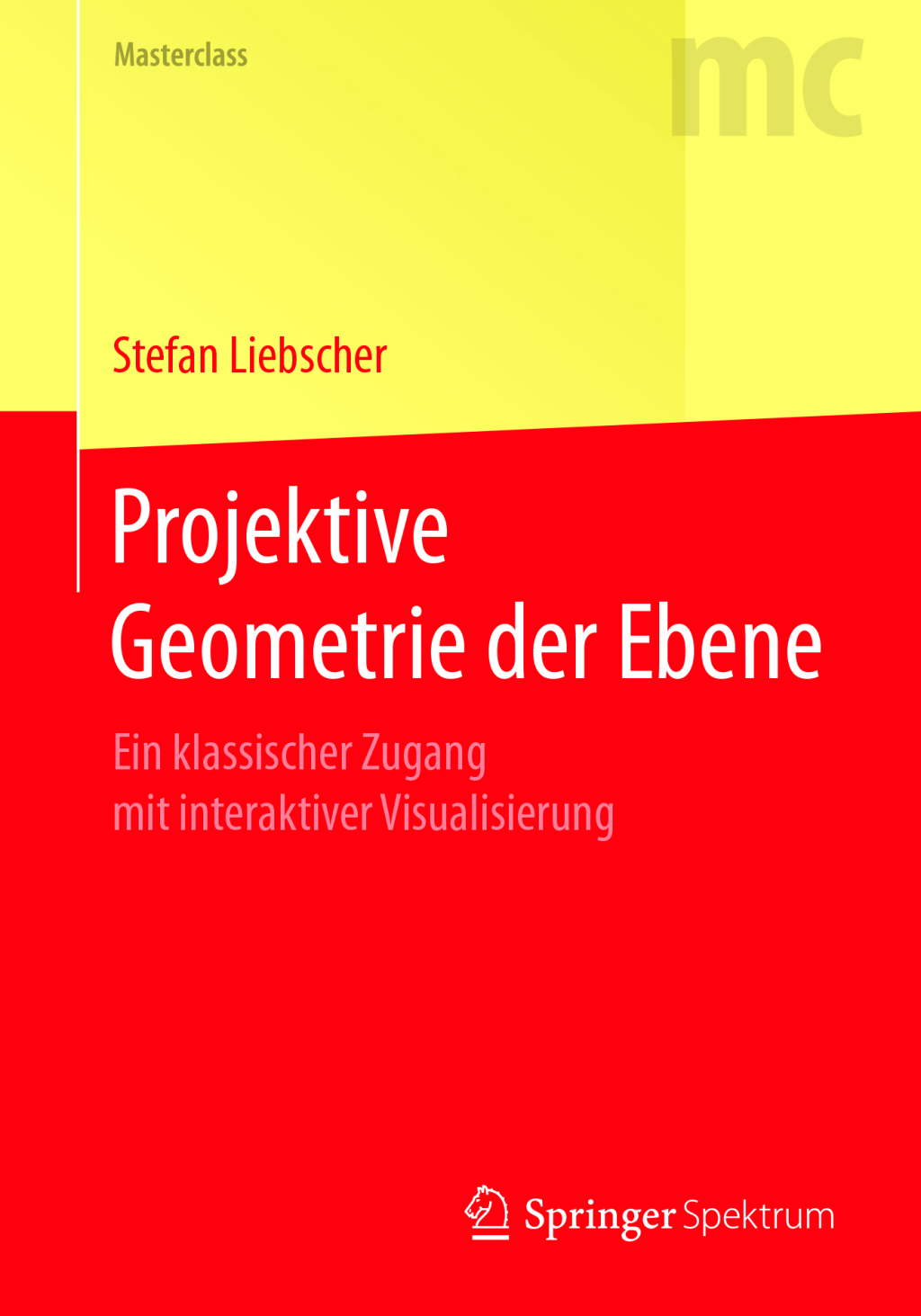 Projektive Geometrie der Ebene Ein klassischer Zugang mit interaktiver Visualisierung - (PDF/EPUB Version)