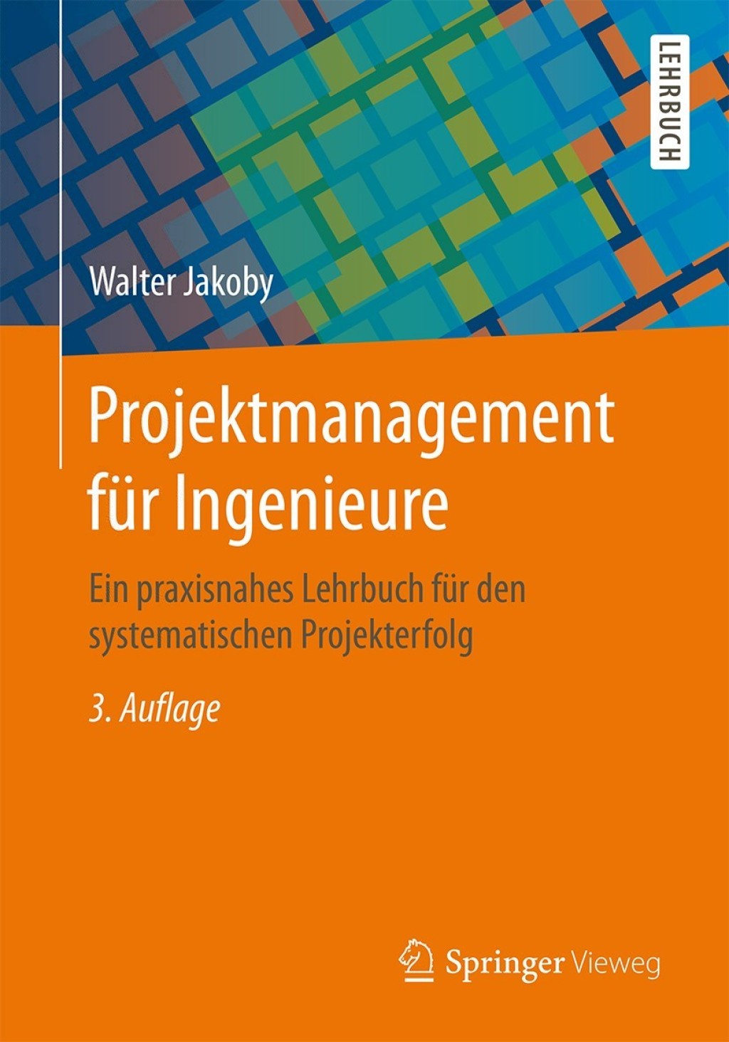 Projektmanagement fÃ¼r Ingenieure Ein praxisnahes Lehrbuch fÃ¼r den systematischen Projekterfolg 3rd Edition â€“ PDF/EPUB Version Downloadable