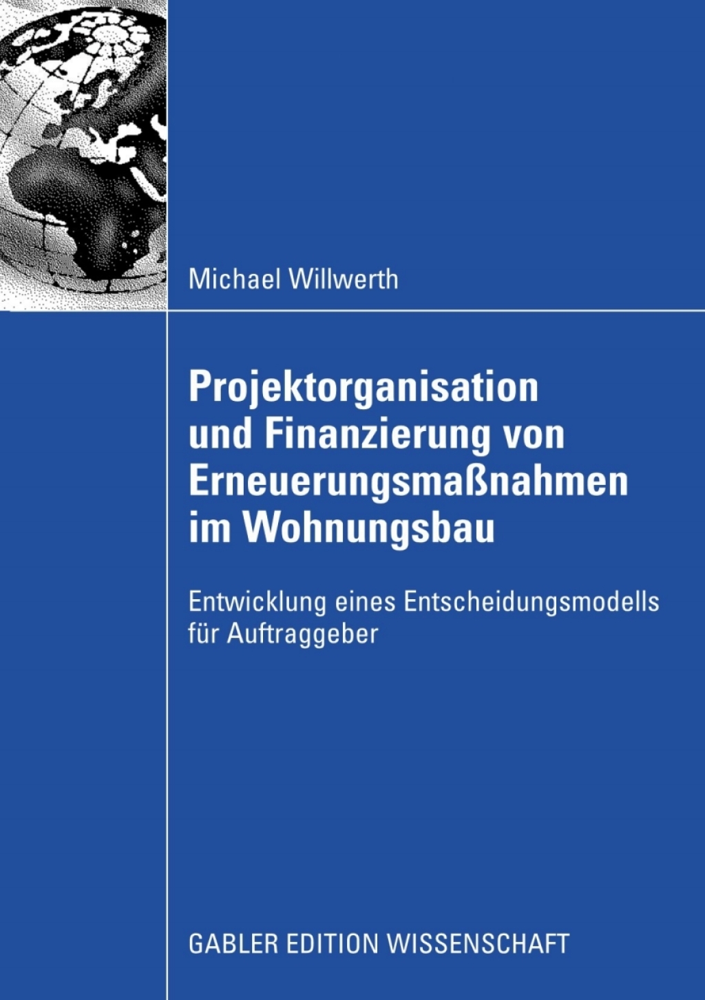 Projektorganisation und Finanzierung von ErneuerungsmaÃŸnahmen im Wohnungsbau Entwicklung eines Entscheidungsmodells fÃ¼r Auftraggeber  â€“ PDF/EPUB Version Downloadable