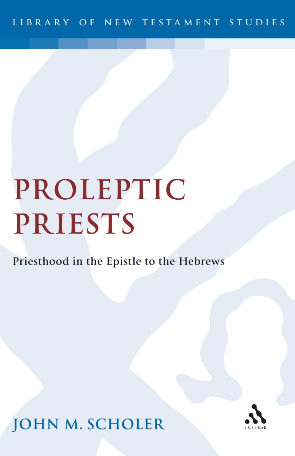 Proleptic Priests Priesthood in the Epistle to the Hebrews 1st Edition â€“ PDF/EPUB Version Downloadable