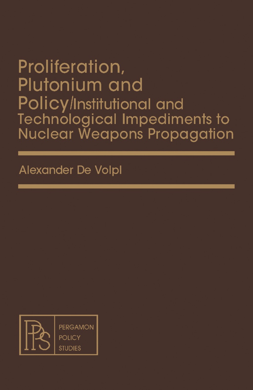 Proliferation, Plutonium and Policy Institutional and Technological Impediments to Nuclear Weapons Propagation  â€“ PDF/EPUB Version Downloadable