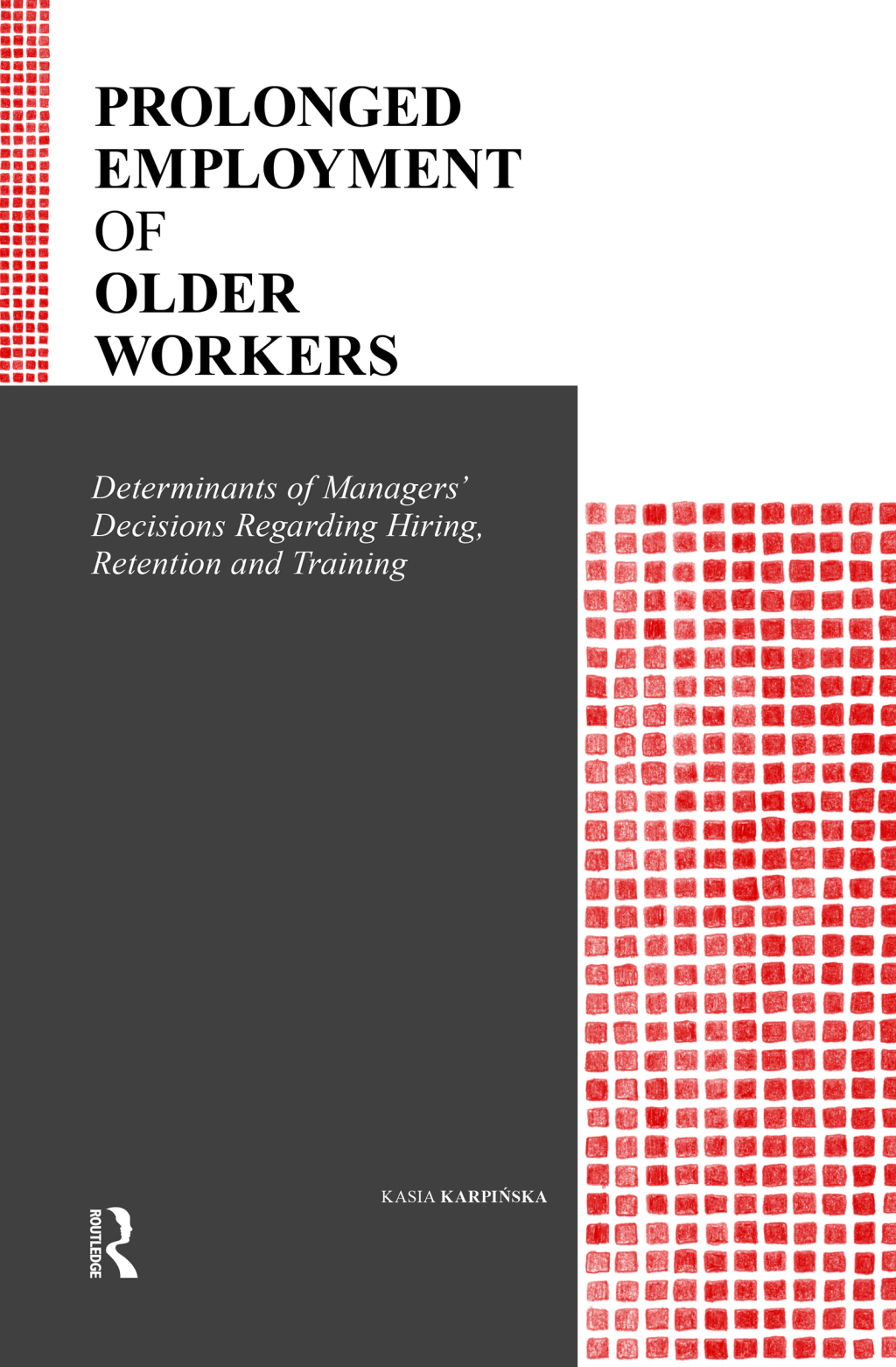 Prolonged Employment of Older Workers Determinants of Managersâ€™ Decisions Regarding Hiring, Retention, and Training 1st Edition â€“ PDF/EPUB Version Downloadable