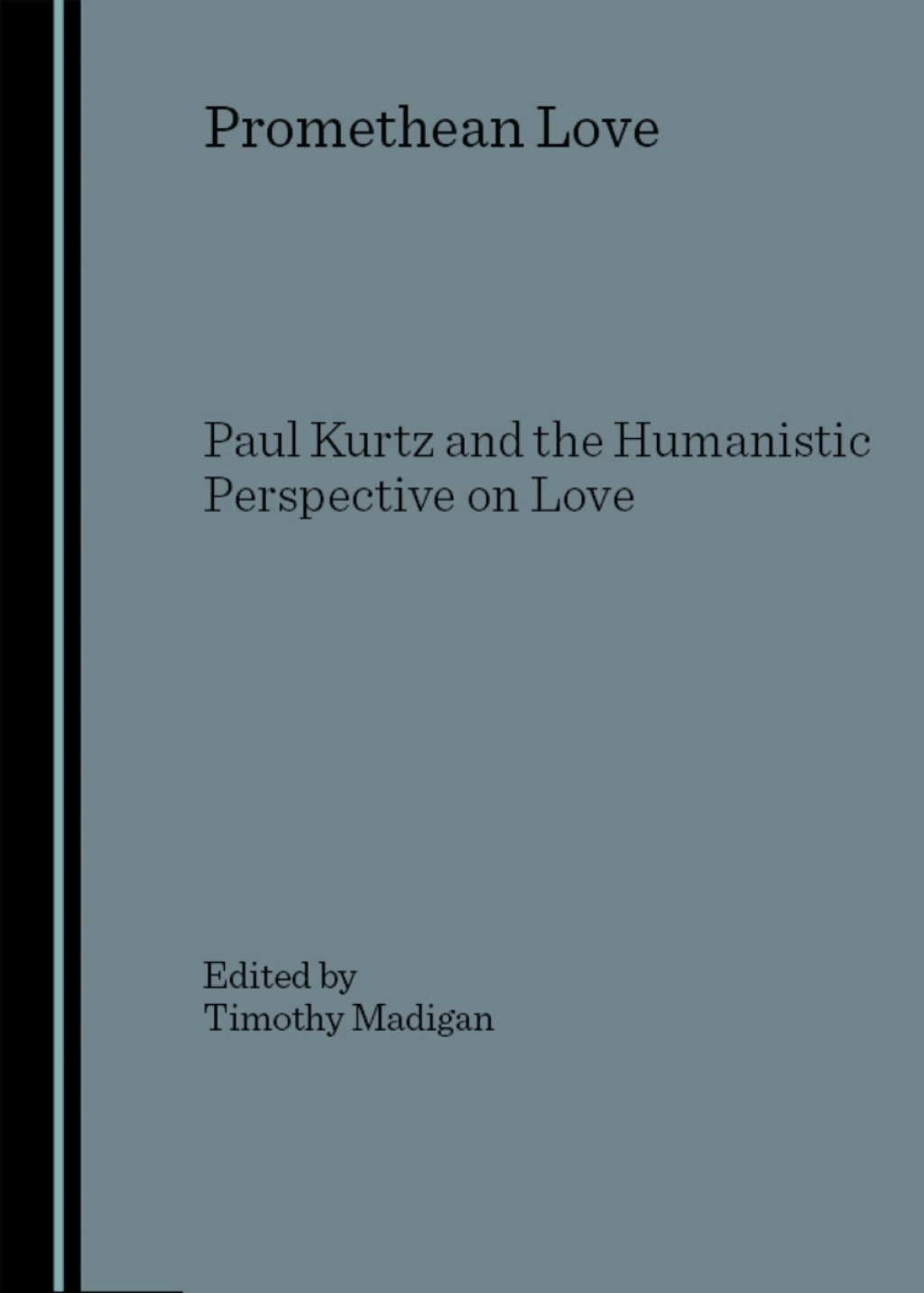 Promethean Love Paul Kurtz and the Humanistic Perspective on Love 1st Edition â€“ PDF/EPUB Version Downloadable