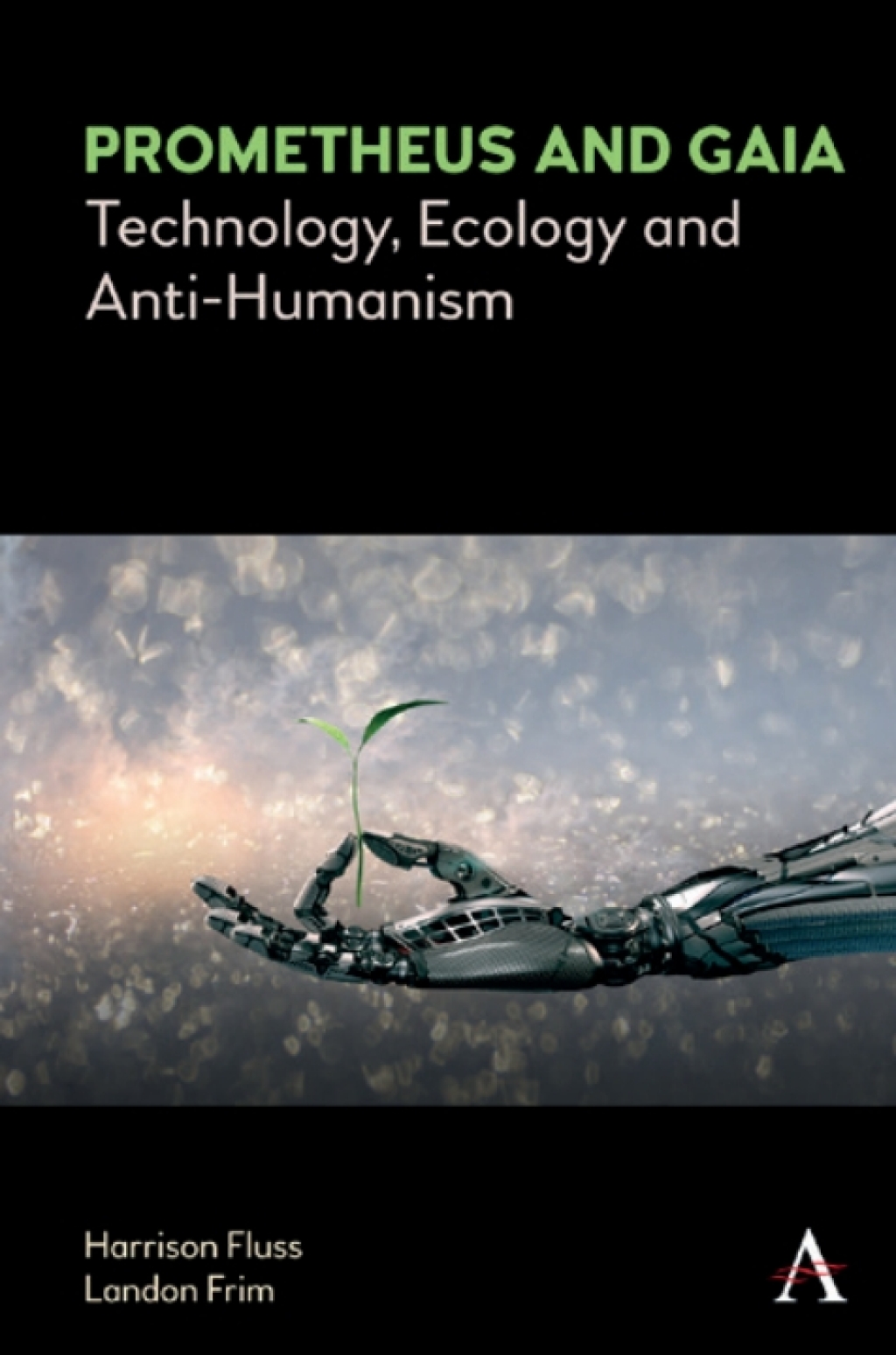 Prometheus and Gaia Technology, Ecology and Anti-Humanism 1st Edition â€“ PDF/EPUB Version Downloadable