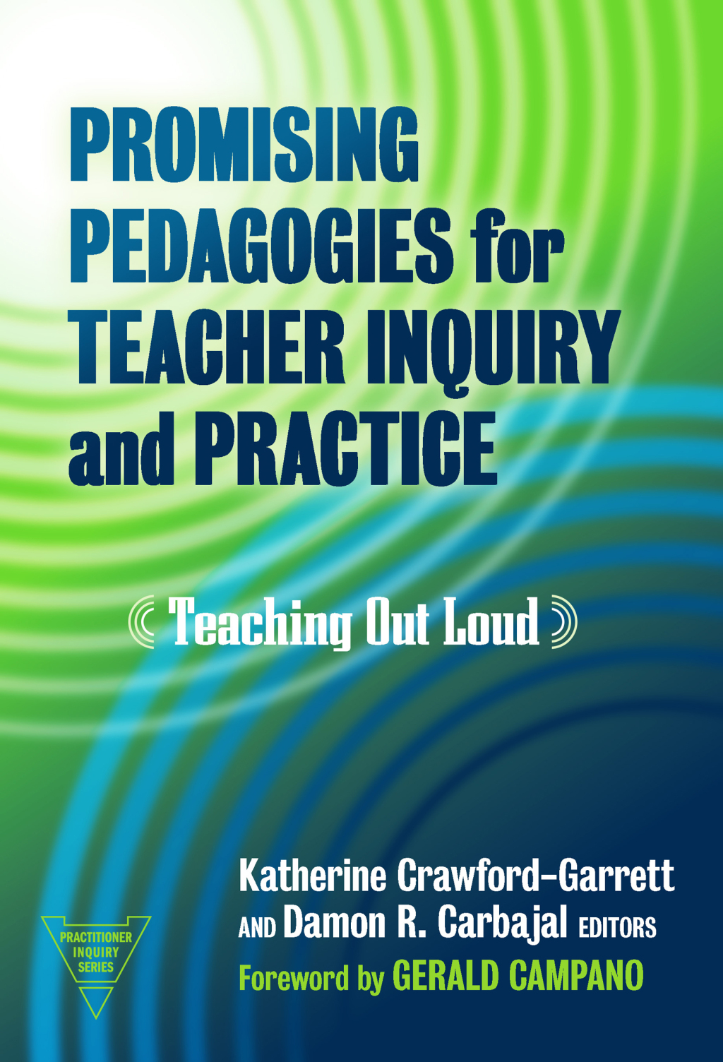 Promising Pedagogies for Teacher Inquiry and Practice: Teaching Out Loud  â€“ PDF/EPUB Version Downloadable