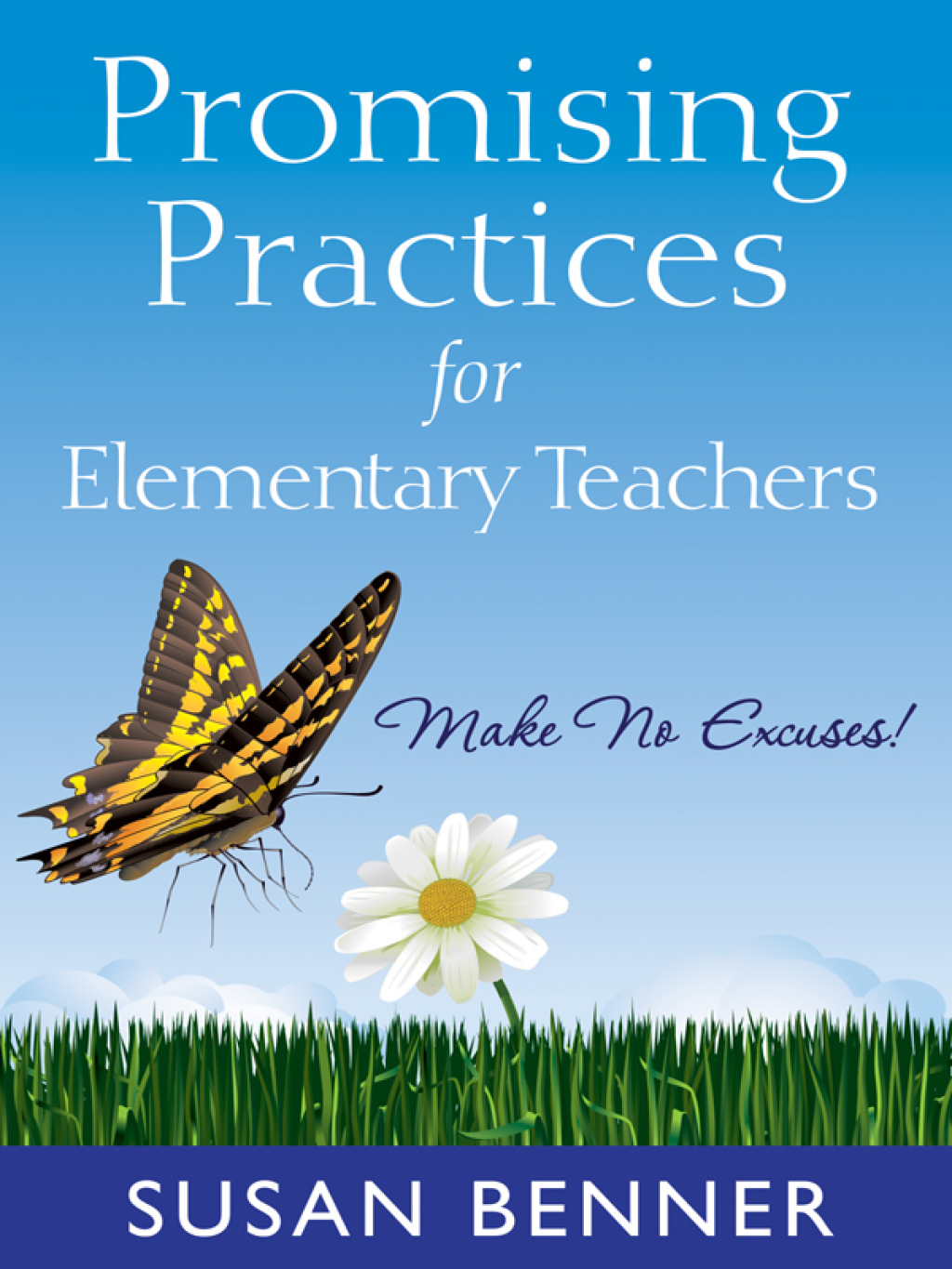 Promising Practices for Elementary Teachers Make No Excuses! 1st Edition â€“ PDF/EPUB Version Downloadable