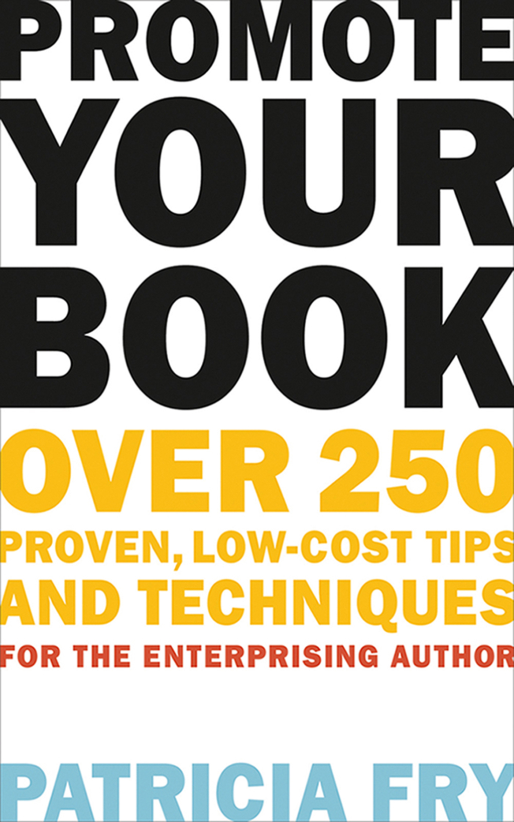 Promote Your Book Over 250 Proven, Low-Cost Tips and Techniques for the Enterprising Author - (PDF/EPUB Version)