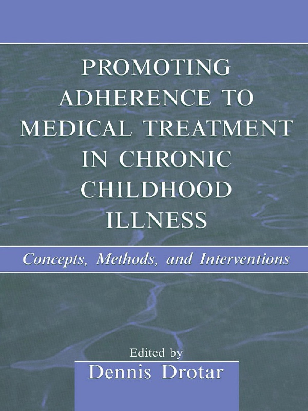 Promoting Adherence to Medical Treatment in Chronic Childhood Illness Concepts, Methods, and Interventions 1st Edition â€“ PDF/EPUB Version Downloadable