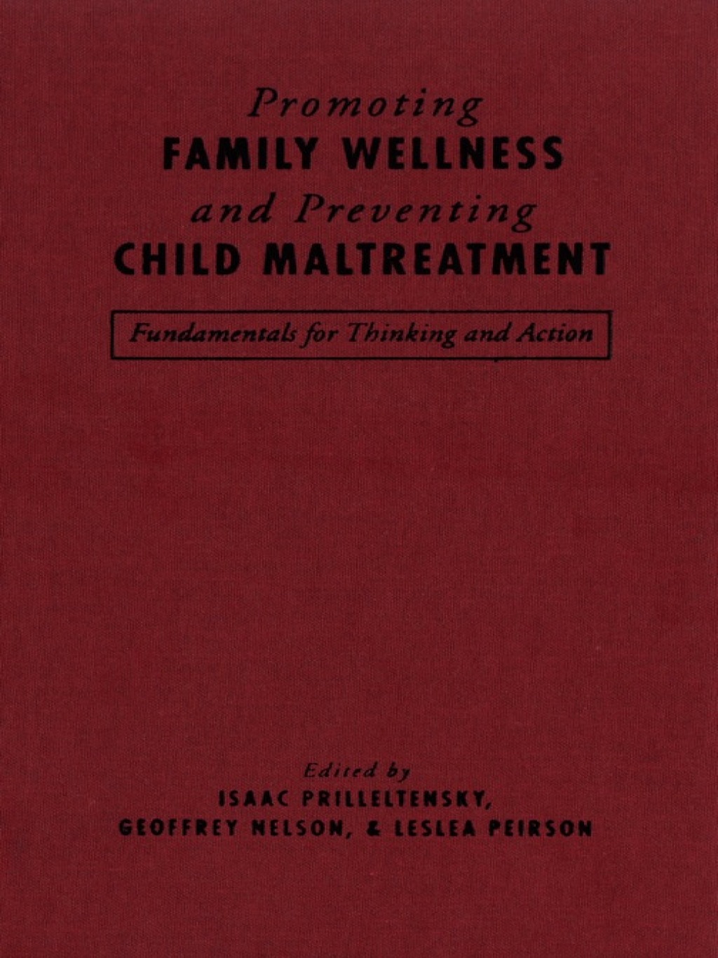 Promoting Family Wellness and Preventing Child Maltreatment Fundamentals for Thinking and Action 1st Edition â€“ PDF/EPUB Version Downloadable