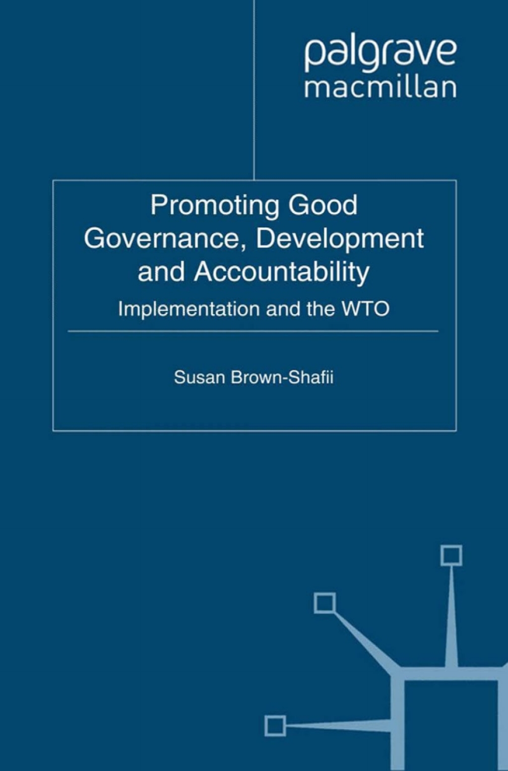 Promoting Good Governance, Development and Accountability Implementation and the WTO  â€“ PDF/EPUB Version Downloadable