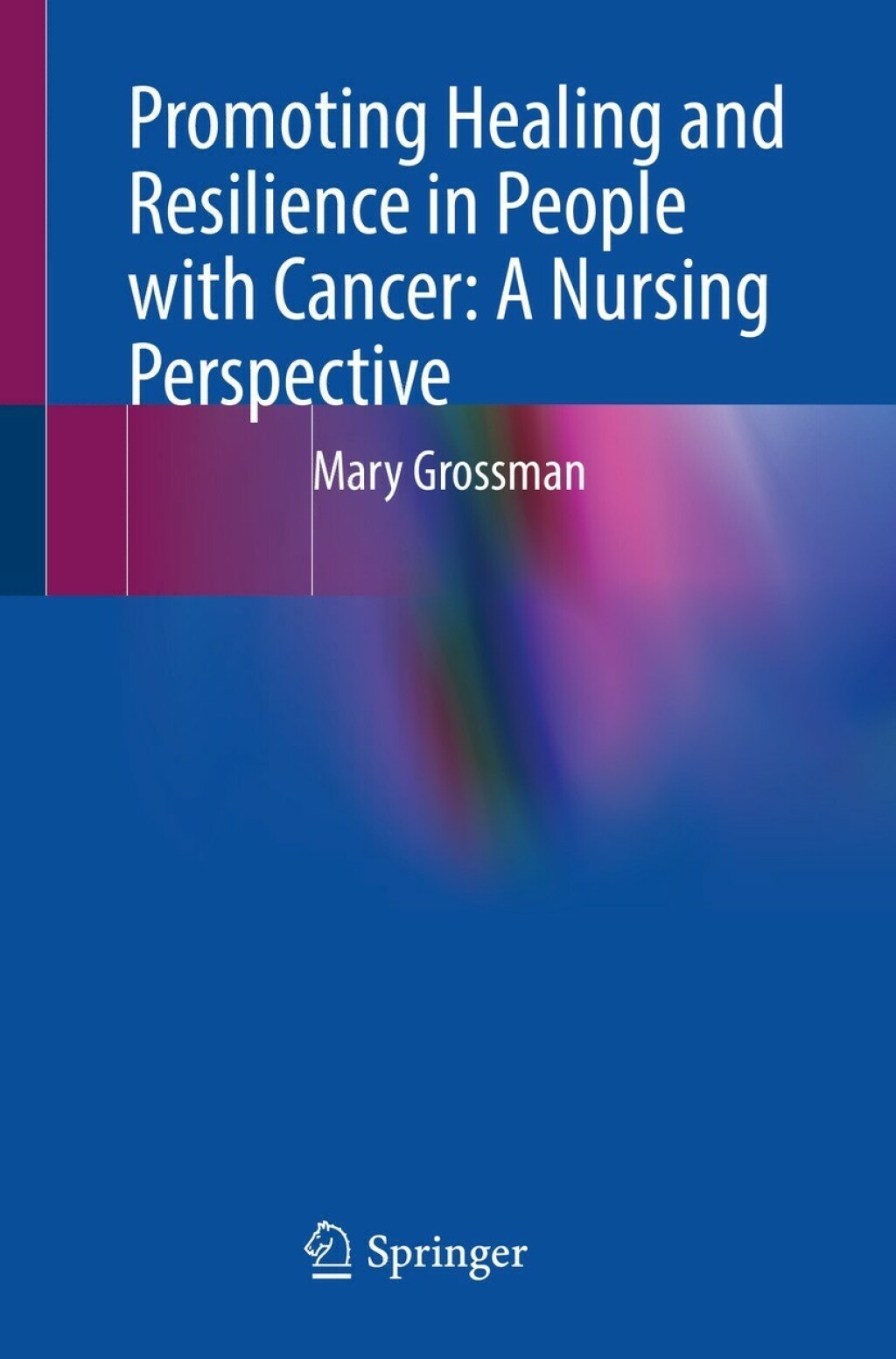 Promoting Healing and Resilience in People with Cancer: A Nursing Perspective  â€“ PDF/EPUB Version Downloadable