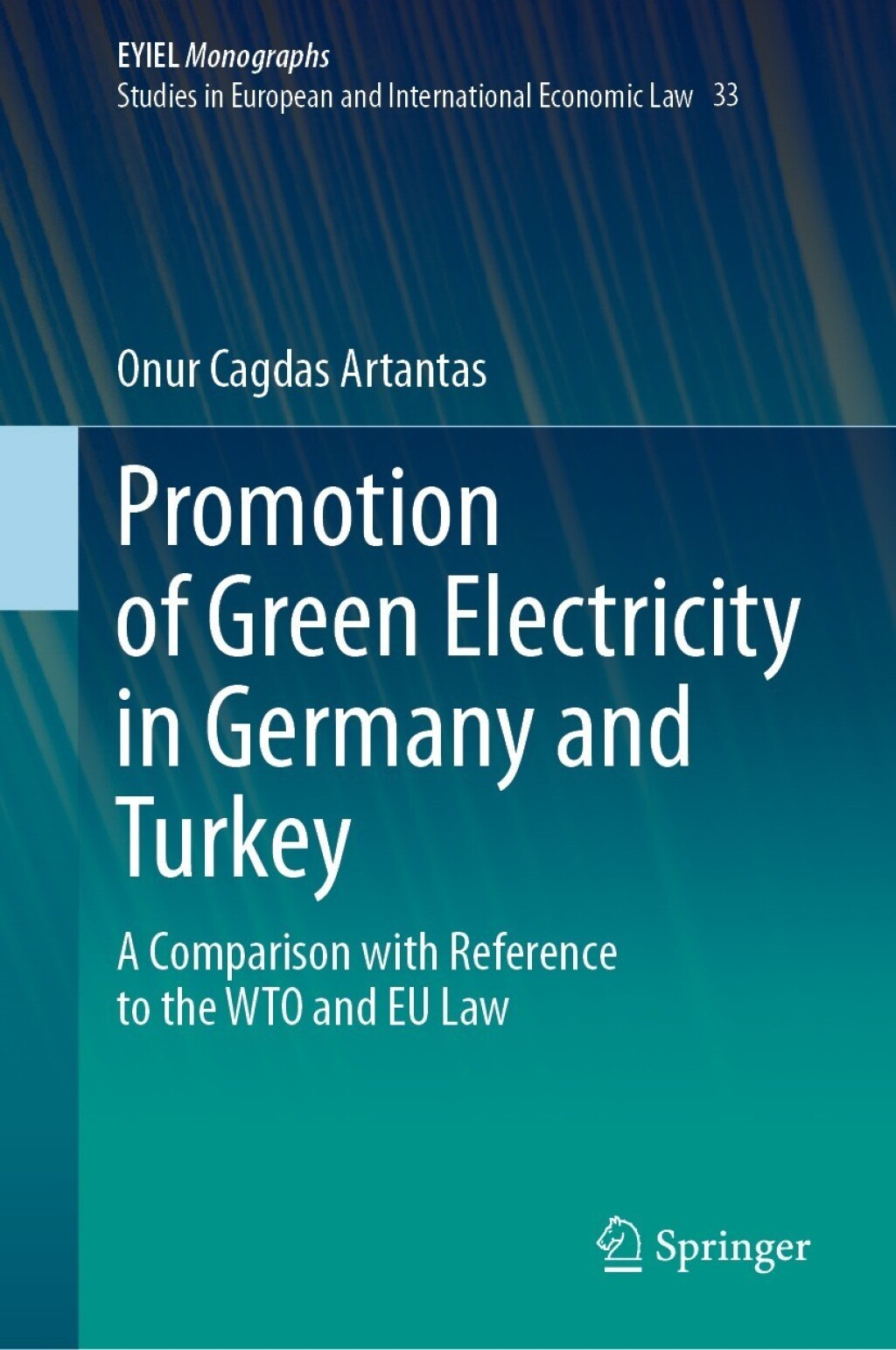 Promotion of Green Electricity in Germany and Turkey A Comparison with Reference to the WTO and EU Law  â€“ PDF/EPUB Version Downloadable