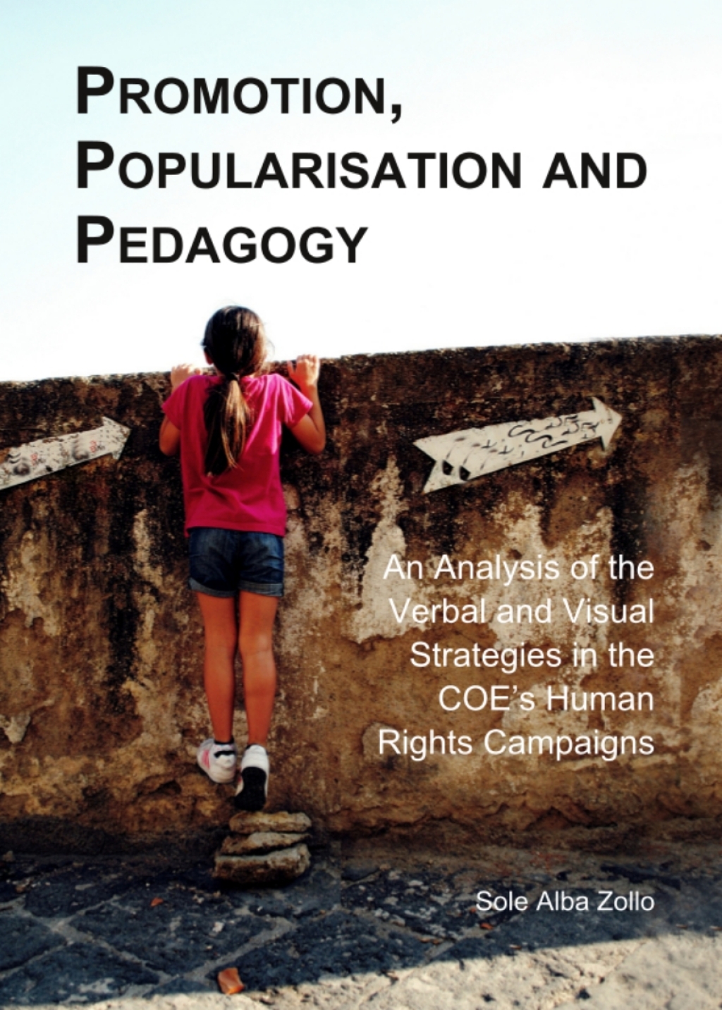 Promotion, Popularisation and Pedagogy An Analysis of the Verbal and Visual Strategies in the COE's Human Rights Campaigns 1st Edition â€“ PDF/EPUB Version Downloadable