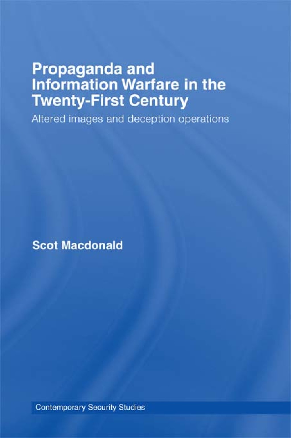 Propaganda and Information Warfare in the Twenty-First Century Altered Images and Deception Operations 1st Edition â€“ PDF/EPUB Version Downloadable
