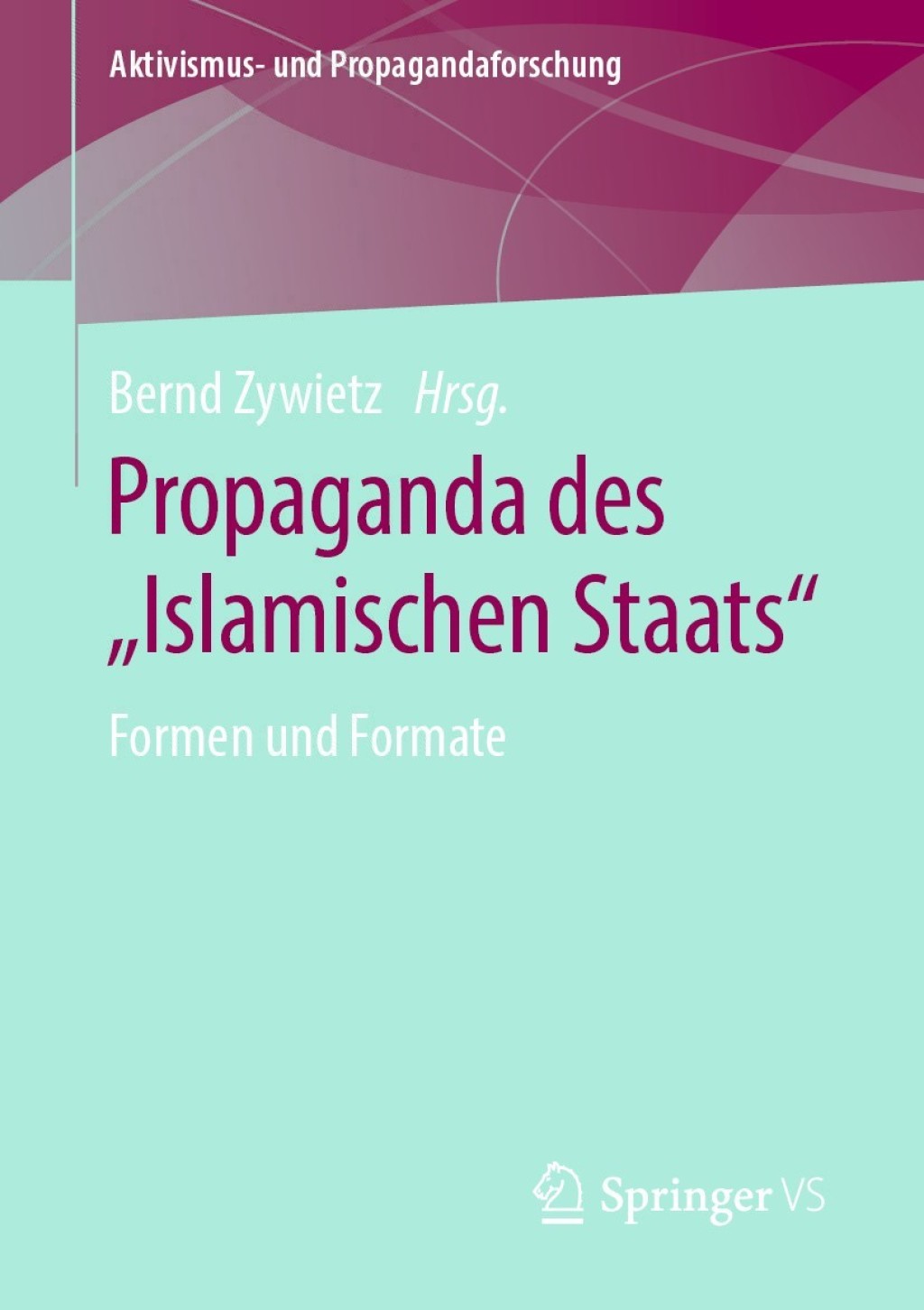 Propaganda des â€žIslamischen Staatsâ€œ Formen und Formate 1st Edition â€“ PDF/EPUB Version Downloadable