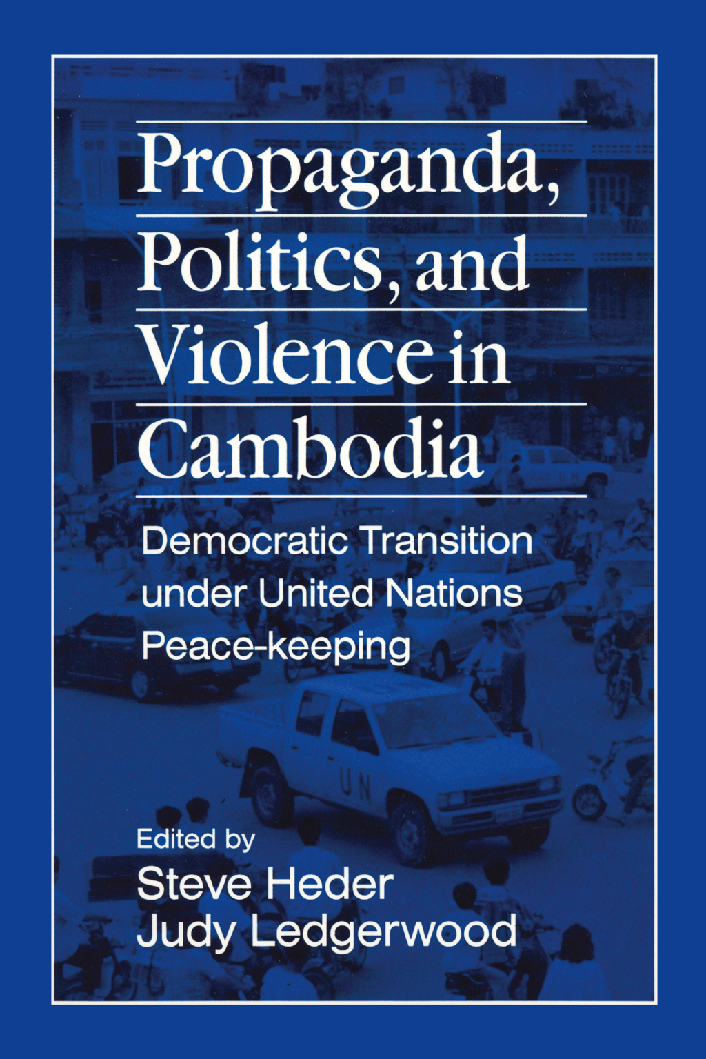 Propaganda, Politics and Violence in Cambodia Democratic Transition Under United Nations Peace-Keeping 1st Edition â€“ PDF/EPUB Version Downloadable