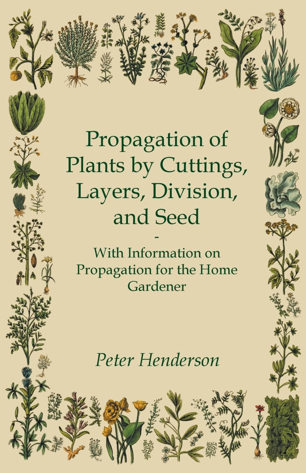 Propagation of Plants by Cuttings, Layers, Division, and Seed - With Information on Propagation for the Home Gardener - (PDF/EPUB Version)