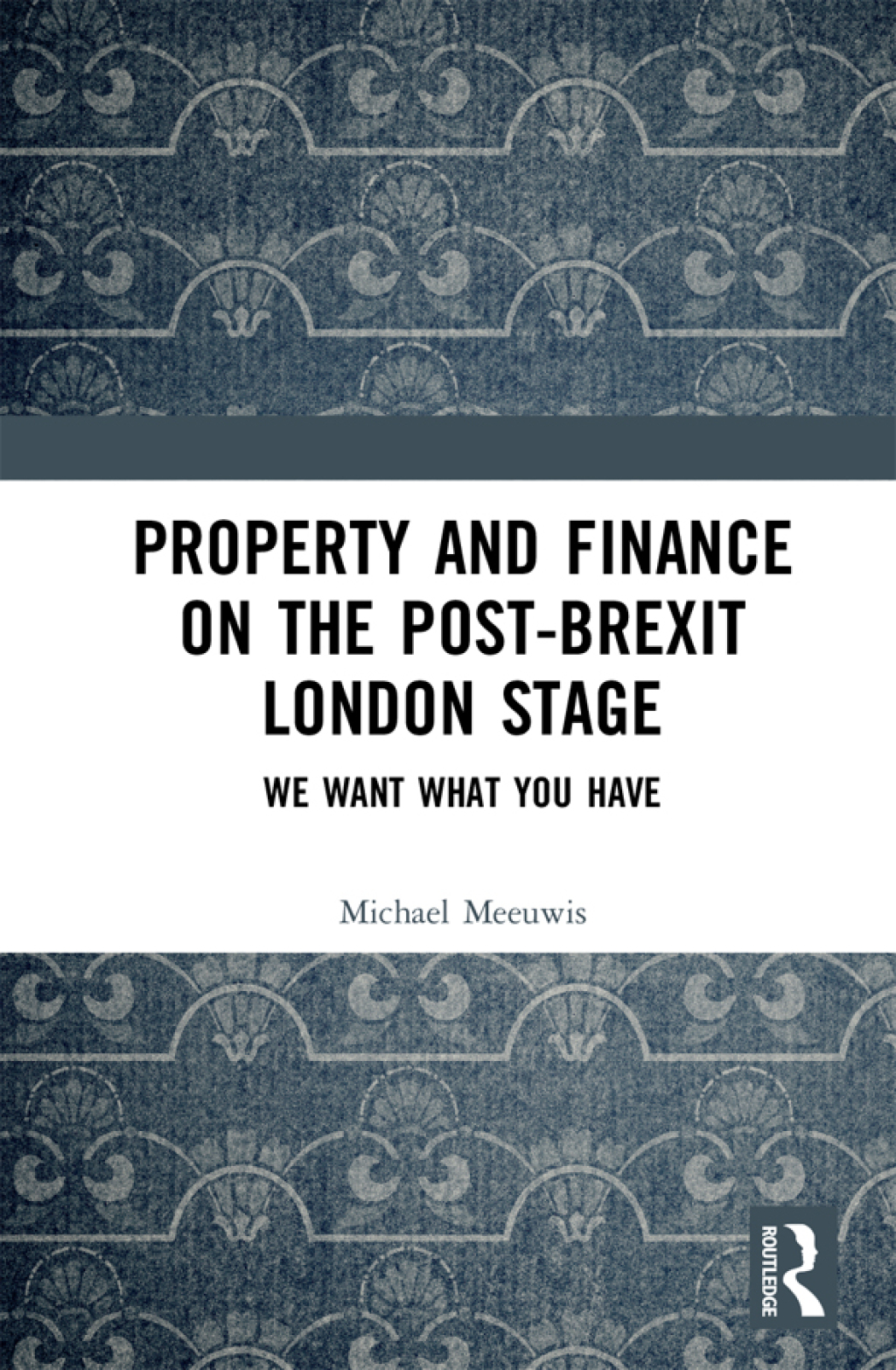 Property and Finance on the Post-Brexit London Stage We Want What You Have 1st Edition â€“ PDF/EPUB Version Downloadable