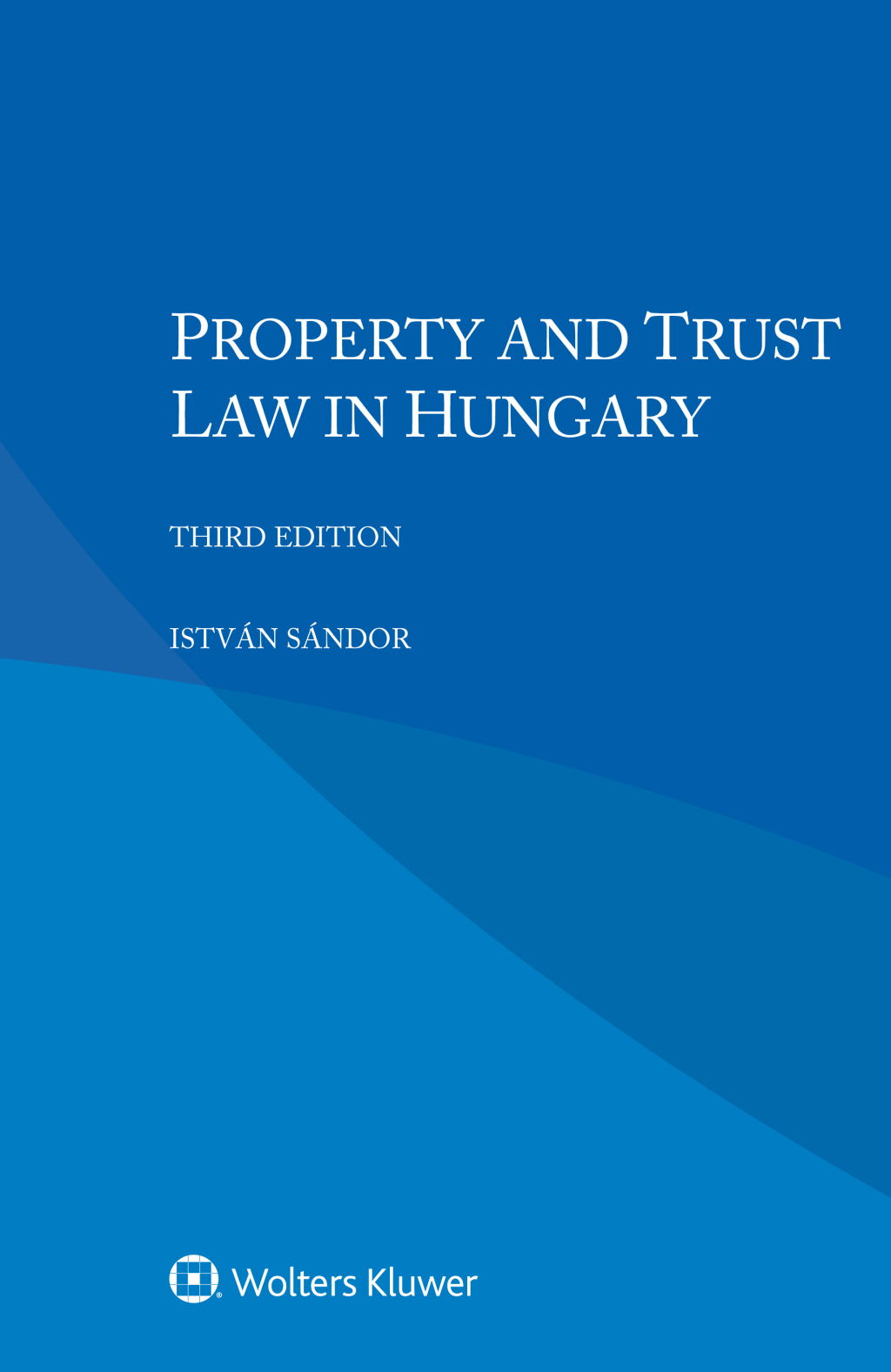 Property and Trust Law in Hungary 3rd Edition â€“ PDF/EPUB Version Downloadable