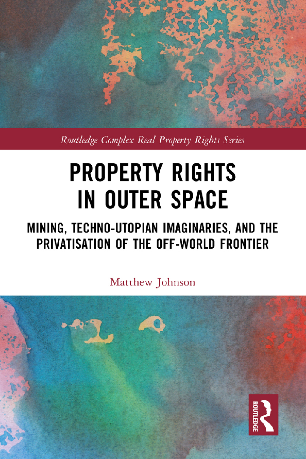 Property Rights in Outer Space Mining, Techno-Utopian Imaginaries, and the Privatisation of the Off-World Frontier 1st Edition â€“ PDF/EPUB Version Downloadable