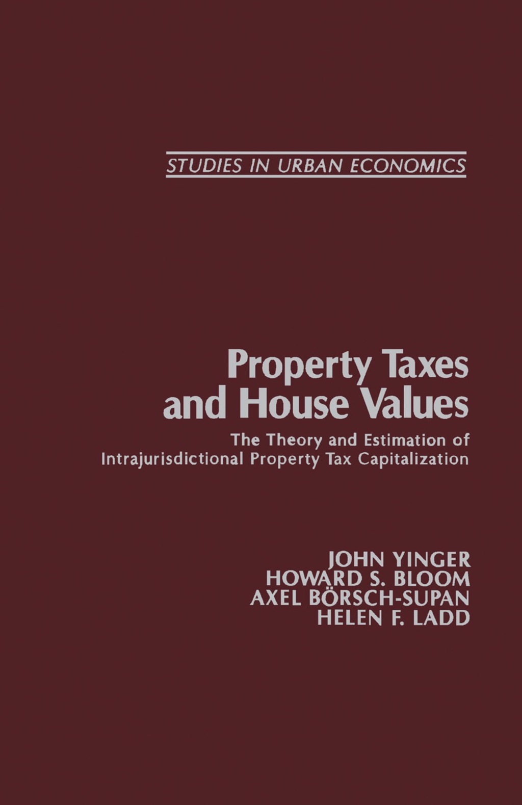 Property Taxes and House Values The Theory and Estimation of Intrajurisdictional Property Tax Capitalization  â€“ PDF/EPUB Version Downloadable