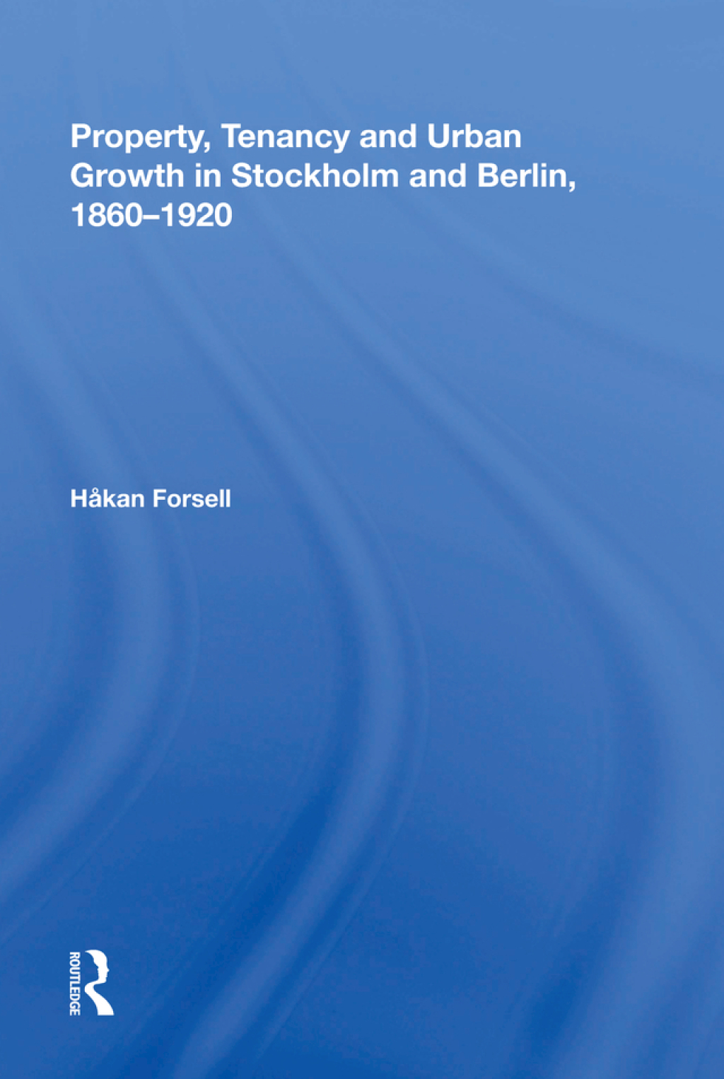 Property, Tenancy and Urban Growth in Stockholm and Berlin, 1860ï¿½1920 1st Edition â€“ PDF/EPUB Version Downloadable
