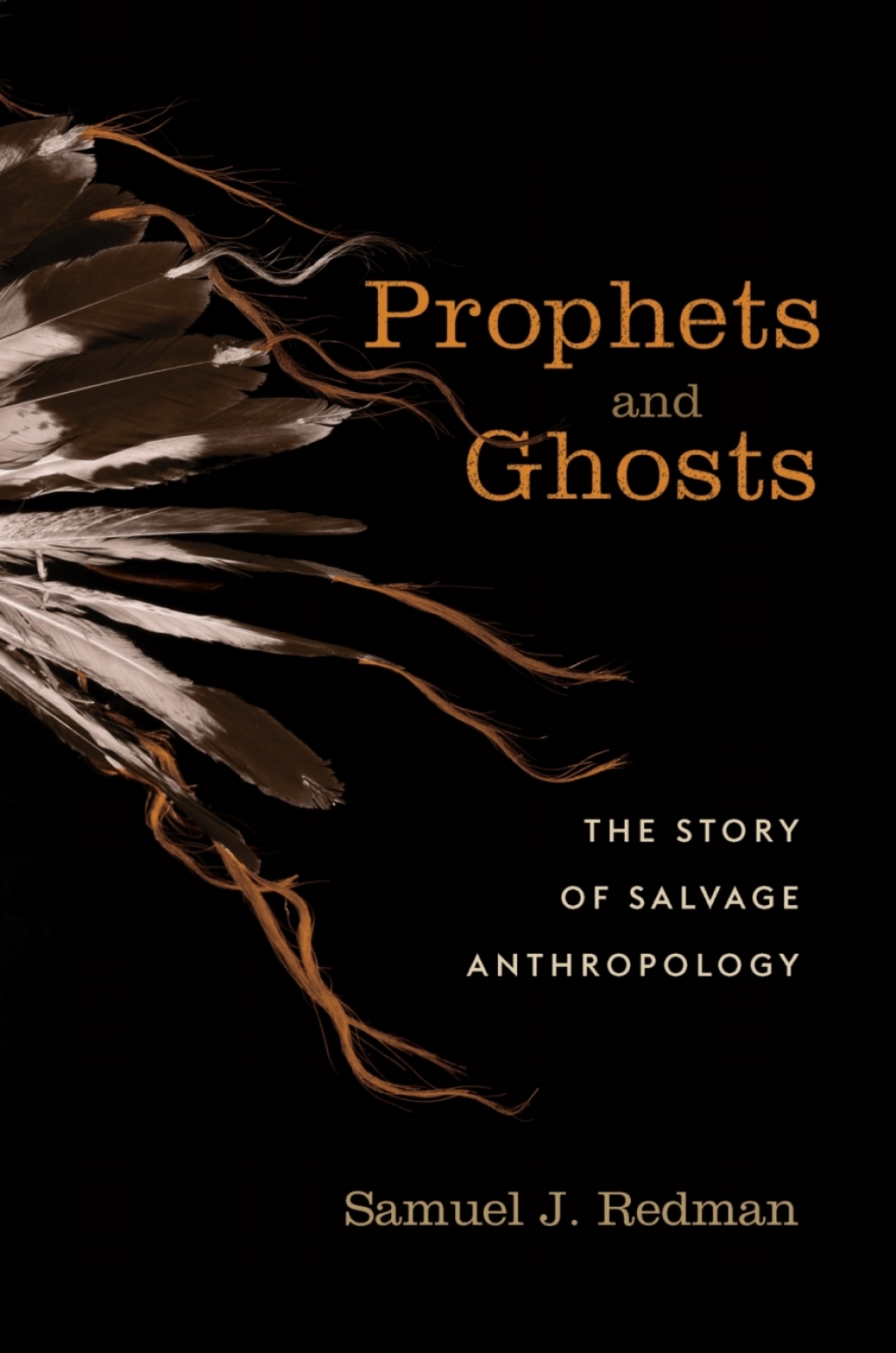 Prophets and Ghosts The Story of Salvage Anthropology  â€“ PDF/EPUB Version Downloadable
