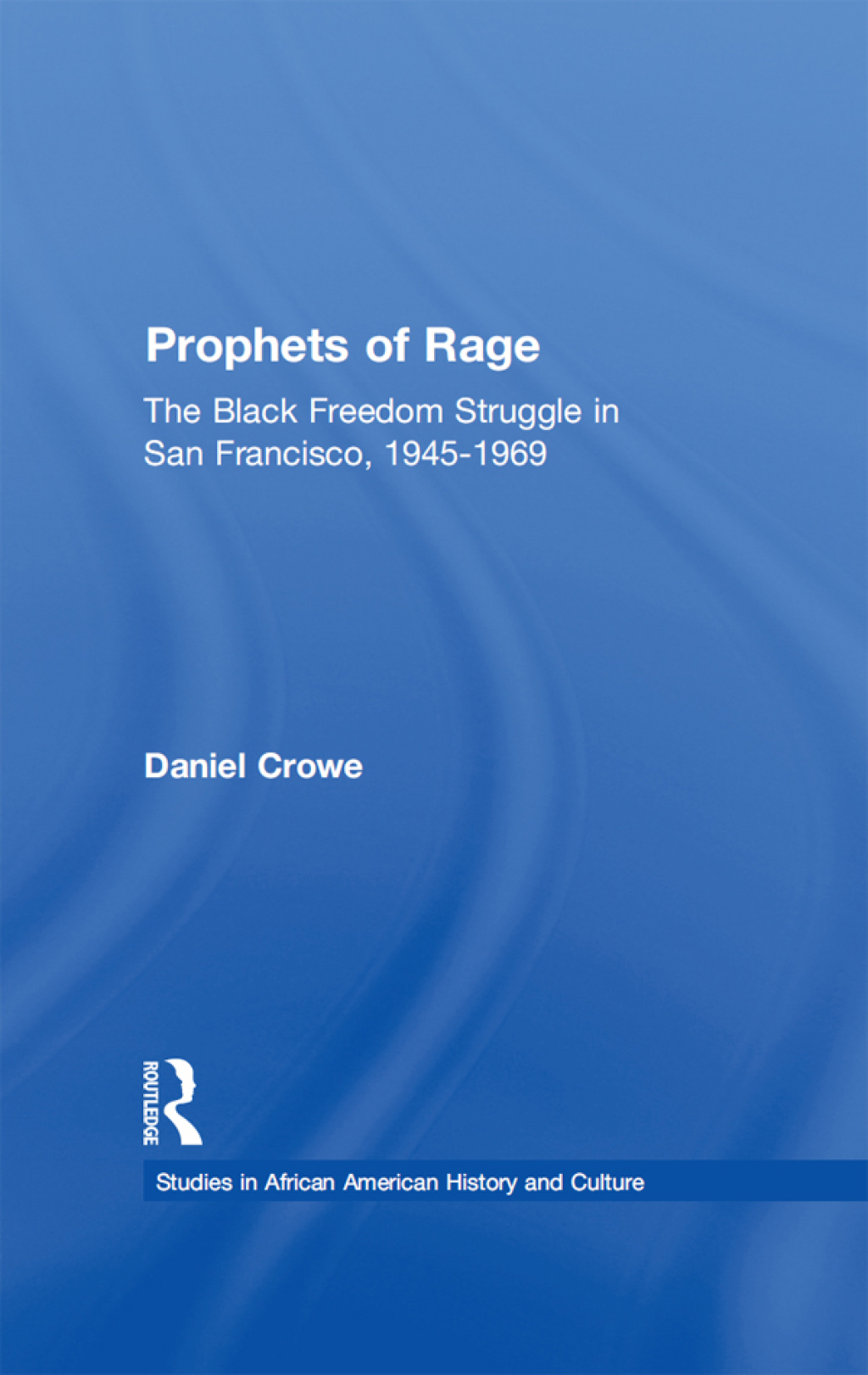 Prophets of Rage The Black Freedom Struggle in San Francisco, 1945-1969 1st Edition â€“ PDF/EPUB Version Downloadable