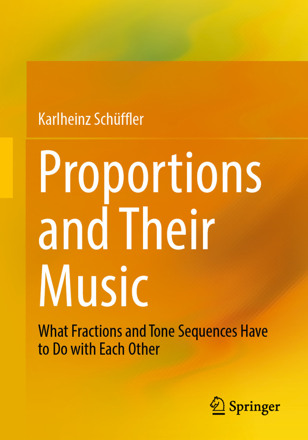Proportions and Their Music What Fractions and Tone Sequences Have to Do with Each Other  â€“ PDF/EPUB Version Downloadable
