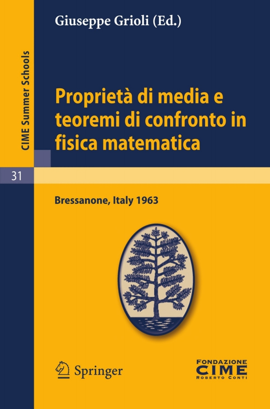 ProprietÃ  di media e teoremi di confronto in fisica matematica Lectures given at a Summer School of the Centro Internazionale Matematico Estivo (C.I.M.E.) held in Bressanone (Bolzano), Italy, June 30- July 9, 1963 1st Edition - (PDF/EPUB Version)