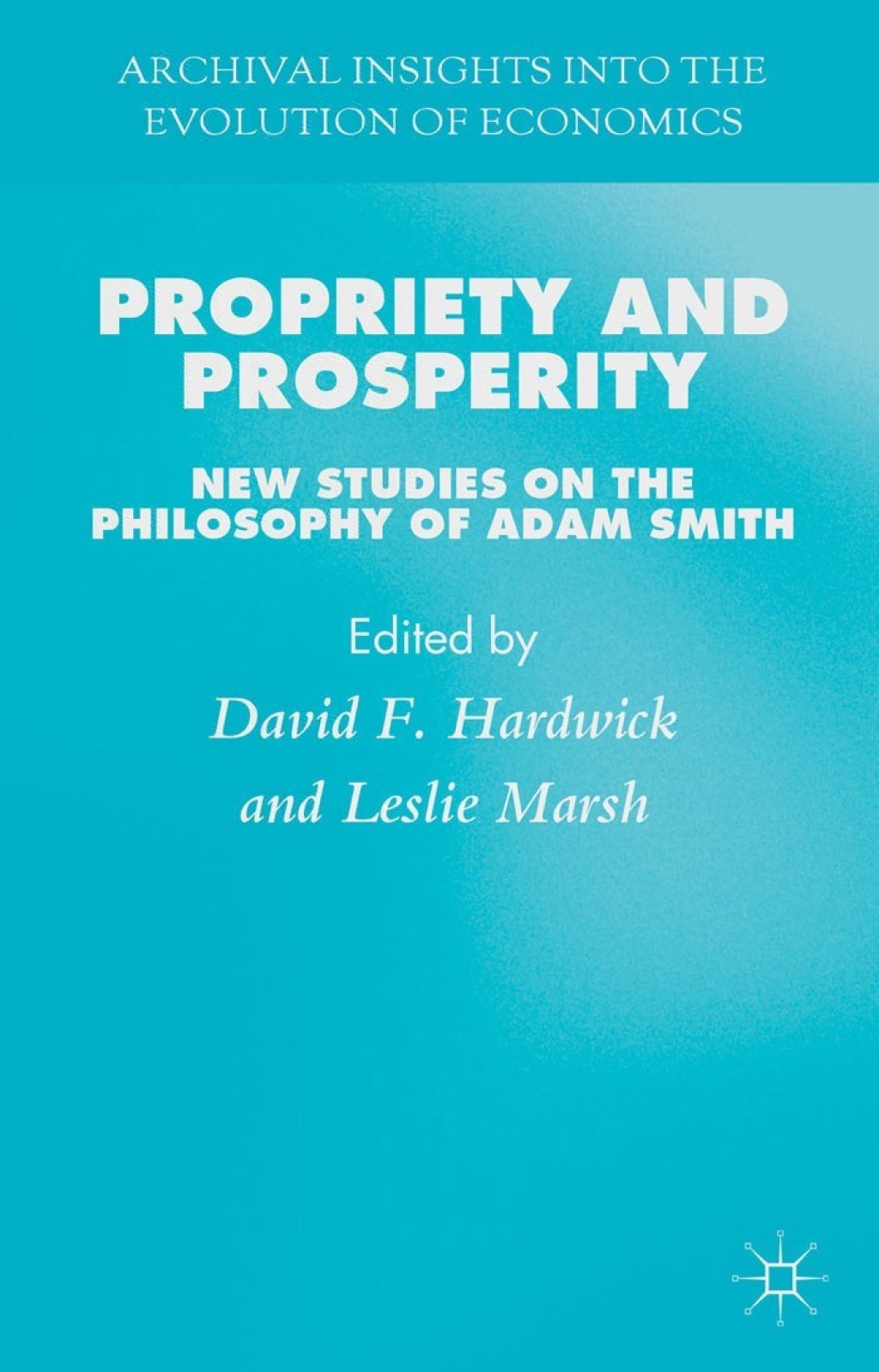 Propriety and Prosperity New Studies on the Philosophy of Adam Smith  â€“ PDF/EPUB Version Downloadable