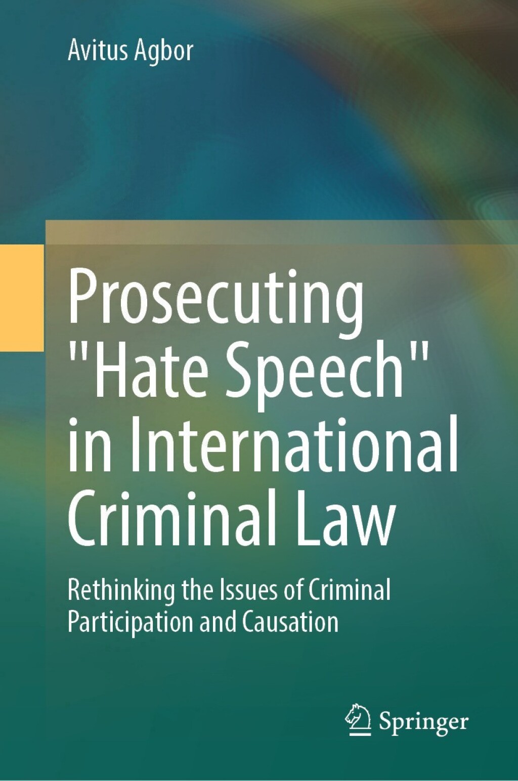 Prosecuting "Hate Speech" in International Criminal Law Rethinking the Issues of Criminal Participation and Causation  â€“ PDF/EPUB Version Downloadable