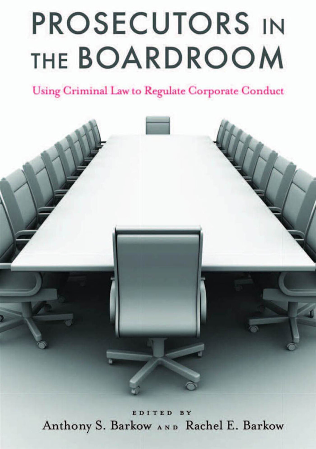 Prosecutors in the Boardroom Using Criminal Law to Regulate Corporate Conduct  â€“ PDF/EPUB Version Downloadable