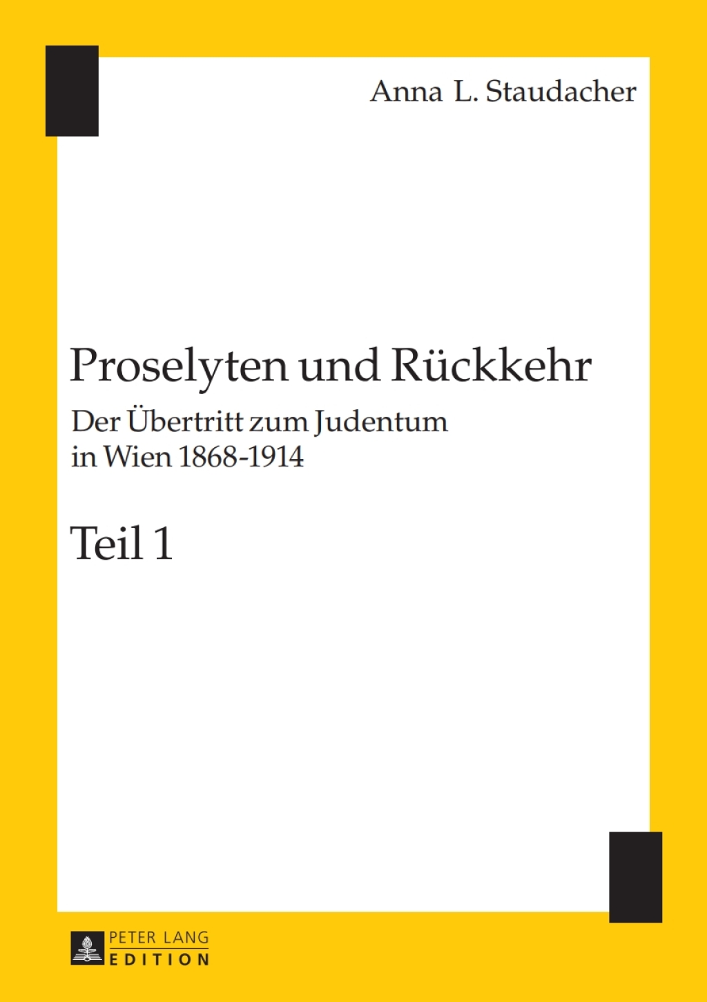 Proselyten und Rueckkehr Der Uebertritt zum Judentum in Wien 1868â€“1914 â€“ Teil 1 und Teil 2 1st Edition â€“ PDF/EPUB Version Downloadable
