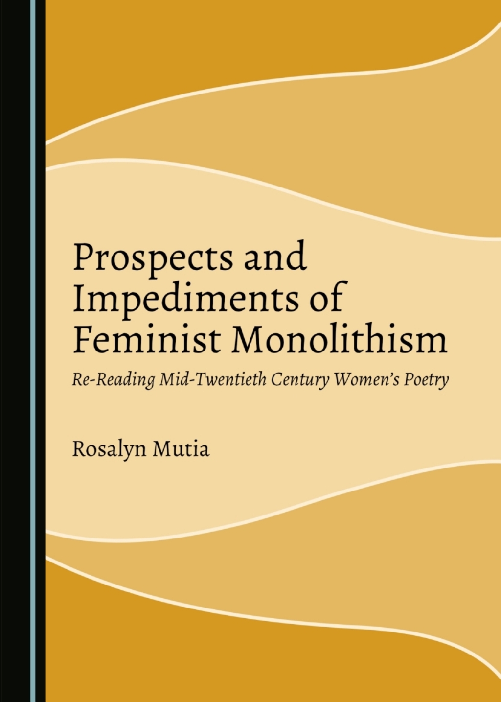 Prospects and Impediments of Feminist Monolithism Re-Reading Mid-Twentieth Century Womenâ€™s Poetry 1st Edition â€“ PDF/EPUB Version Downloadable