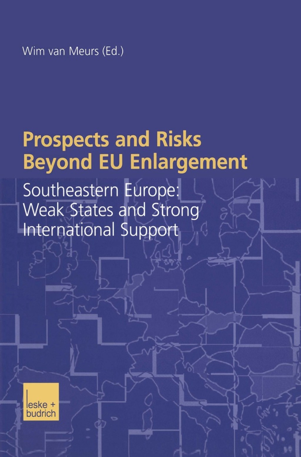 Prospects and Risks Beyond EU Enlargement Southeastern Europe: Weak States and Strong International Support 1st Edition â€“ PDF/EPUB Version Downloadable
