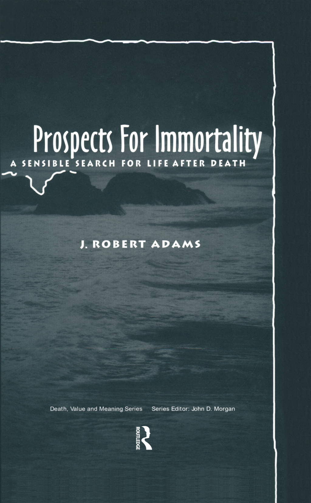 Prospects for Immortality A Sensible Search for Life after Death 1st Edition â€“ PDF/EPUB Version Downloadable