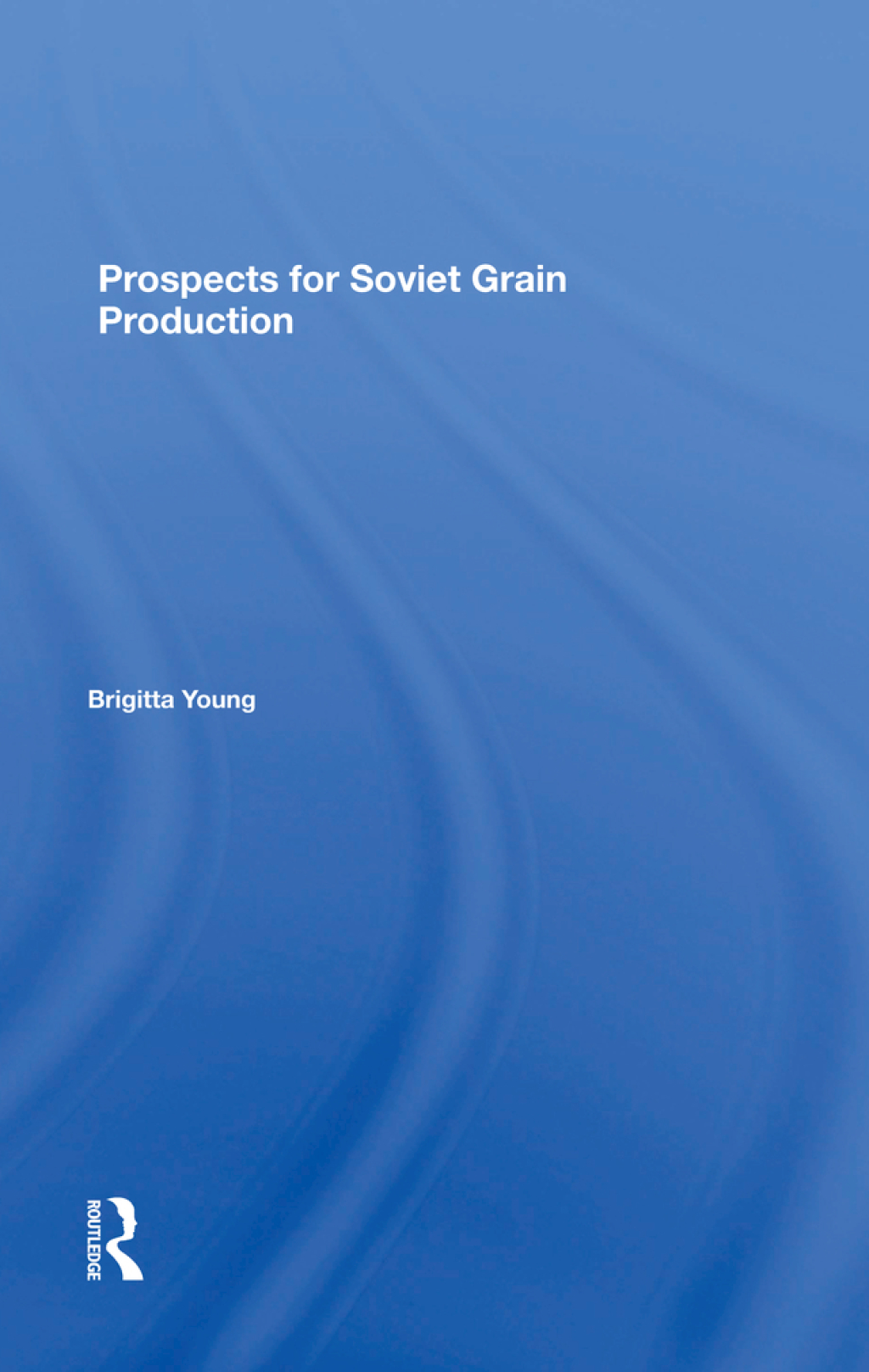 Prospects For Soviet Grain Production 1st Edition â€“ PDF/EPUB Version Downloadable
