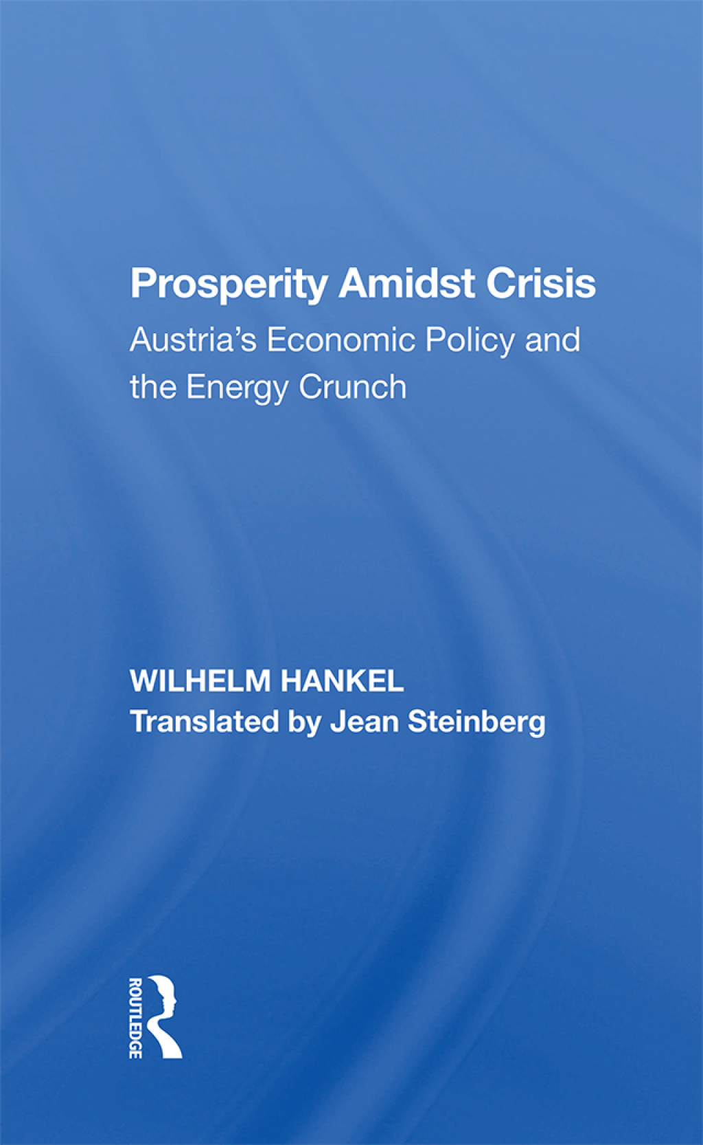 Prosperity Amidst Crisis Austria's Economic Policy And The Energy Crunch 1st Edition â€“ PDF/EPUB Version Downloadable