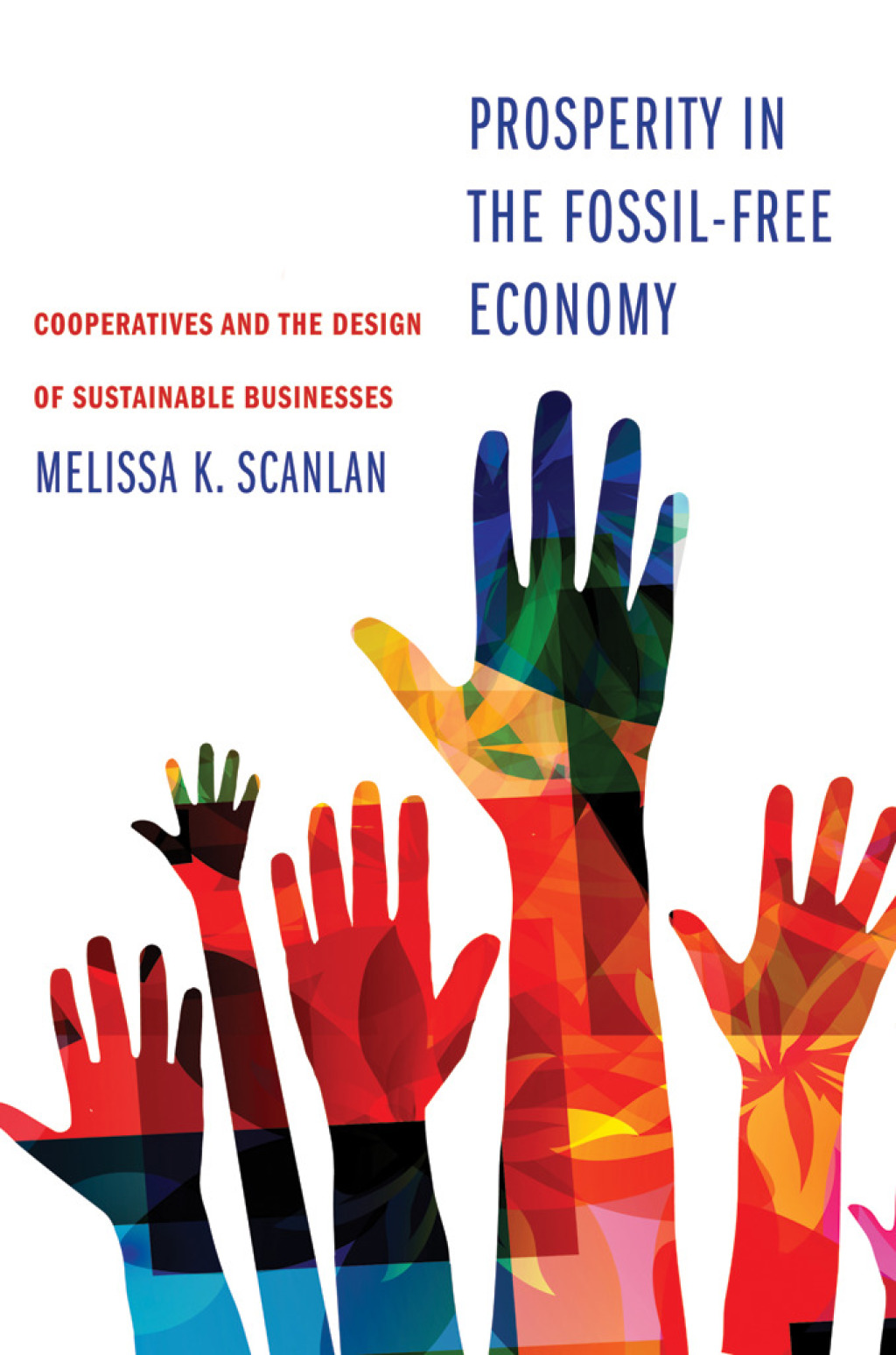 Prosperity in the Fossil-Free Economy Cooperatives and the Design of Sustainable Businesses  â€“ PDF/EPUB Version Downloadable