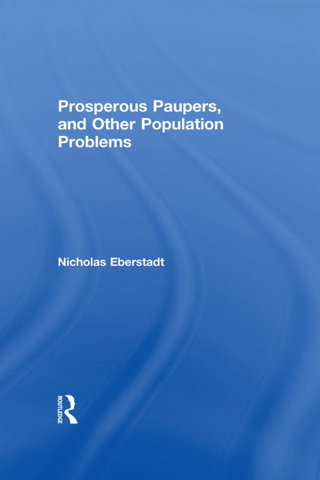 Prosperous Paupers and Other Population Problems 1st Edition â€“ PDF/EPUB Version Downloadable